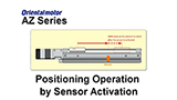 MEXE02 Support Software: AZ Series Positioning Operation by Sensor Activation
